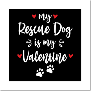 My Rescue Dog Is My Valentine Posters and Art